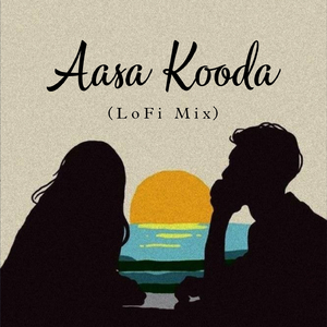 Aasa Kooda (LoFi Flip)