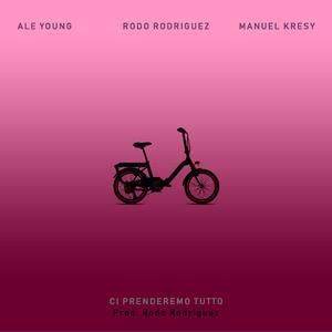 Ci Prenderemo Tutto (feat. Ale Young & Rodo Rodriguez)