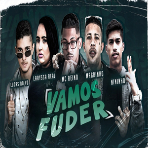Vamos Fuder (feat. Laryssa Real, MC Reino, Mc Nininho & Mc Magrinho) (Brega Funk)