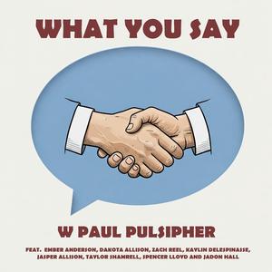 What You Say (feat. Ember Anderson, Dakota Allison, Kaylin deLespinasse, Jasper Allison, Taylor Shamrell, Spencer Lloyd, Jadon Hall & Zach Reel)