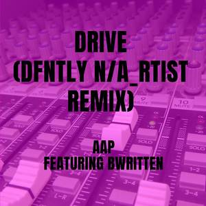 Drive (DFNTLY N/A_RTIST Remix)