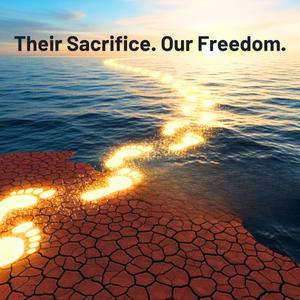 Their Sacrifice. Our Freedom.