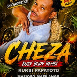 Cheza (Busy Body) - Ruksi Papatoto