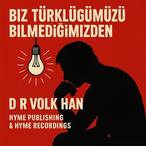 Biz Türklüğümüzü Bilmediğimizden