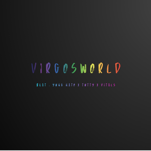 VIRGOsWORLD (feat. Vitals, YungNato & Tutty)