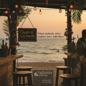 When Nobody Tries To Replace Love With Likes (Chega de Sofrimento)