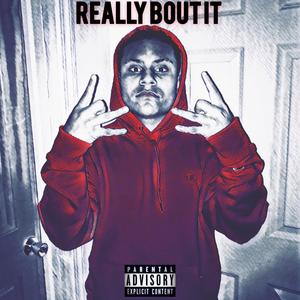 REALLY BOUT IT