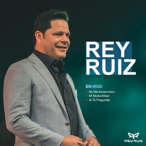 Mix Rey Ruiz: No me acostumbro / Mi media mitad / Si te preguntan (En Vivo)