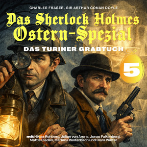 Folge 5 - Kapitel 6 - Das Sherlock Holmes Ostern-Spezial (Das Turiner Grabtuch 5)