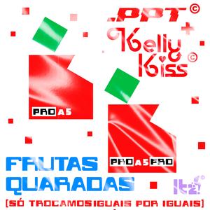 FRUTAS QUADRADAS (SÓ TROCAMOS IGUAIS POR IGUAIS) (feat. Kelly Kiss)
