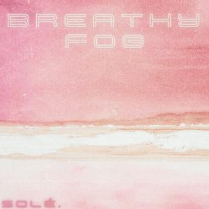 breathy fog