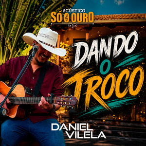 Dando o Troco (Acústico Só o Ouro) (Ao Vivo)