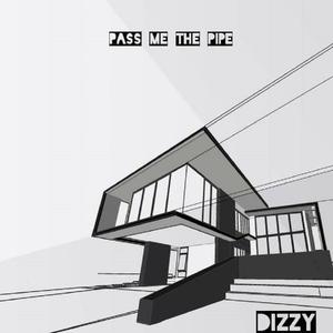 Pass Me The Pipe (feat. Dizzy Dizzy)