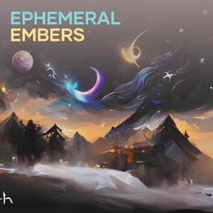 Ephemeral Embers