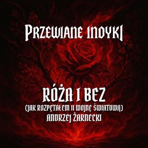 Róża i bez (Jak rozpętałem II wojnę światową)