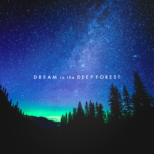 DREAM in the DEEP FOREST