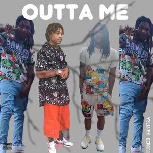Outta Me
