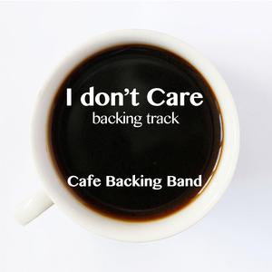 I Don't Care (Backing Track Instrumental Version)