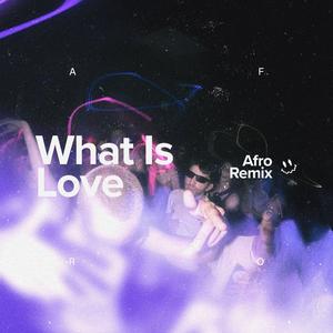 What Is Love (Afro House)