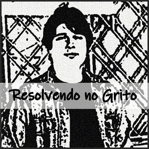 Resolvendo no Grito