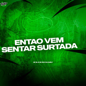 ENTÃO VEM SENTAR SURTADA