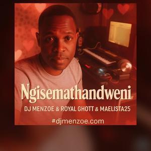Ngisemathandweni (feat. Royal Ghott & Maelista25)