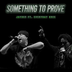 Something To Prove (feat. EverydayKree) (Radio Edit)