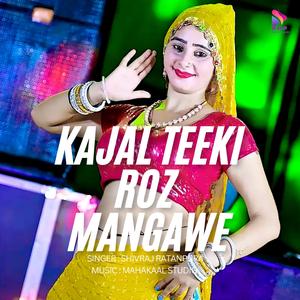 Kajal Teeki Roz Mangawe