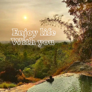 Enjoy Life with You
