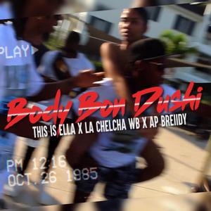 Body Bon Dushi (feat. La Chelcha WB & AP Breiidy)
