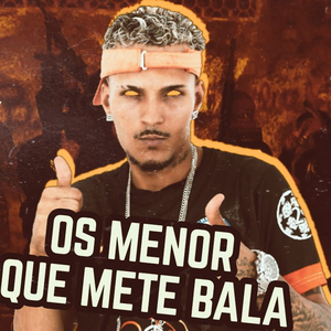 Os Menor Que Mete Bala