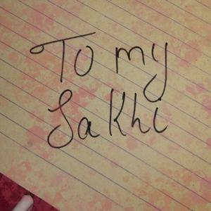 To my Sakhi