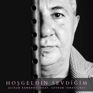 Hoşgeldin sevdiğim (feat. Ceyhun İsmayilov) (feat. Ceyhun İsmayilov)