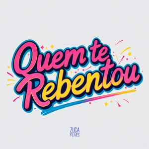 Quem Te Rebentou