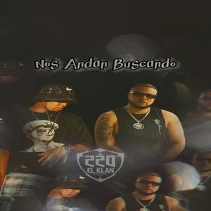 Nos Andan Buscando (feat. Joe El Mas Loco)