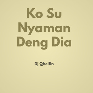 Ko Su Nyaman Deng Dia
