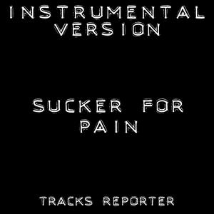Sucker for Pain (Instrumental Version)