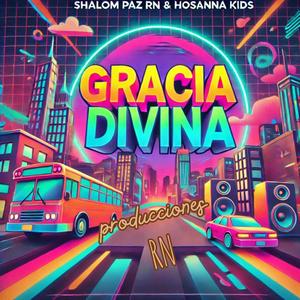 Gracia Divina (feat. Shalom Paz RN, Hossana Kids & Abisai On The Beat) (Cumbia Sonidera Cristiana)