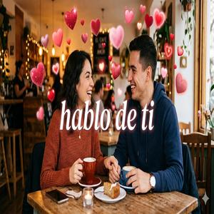 Hablo de ti