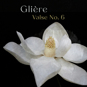 Reinhold Glière: Valse No. 6