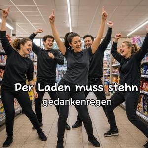 Der Laden muss stehen