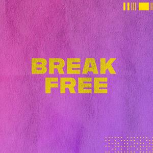 BREAK FREE (feat. The Wild Tyrant)