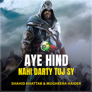 Aye Hind Nahi Darty Tuj Sy