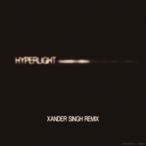 Hyperlight (Xander Singh Remix)