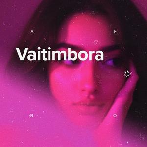 Vaitimbora (Afro House)