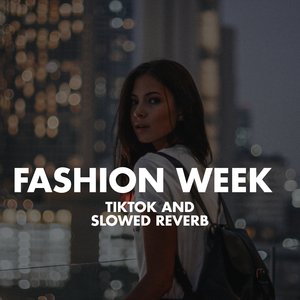 Fashion Week (TikTok And Slowed Reverb)