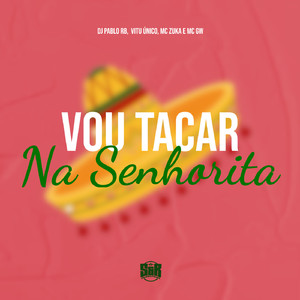 Vou Tacar na Senhorita (feat. MC Zuka)