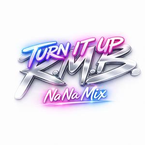 Turn it up (Na Na Mix)
