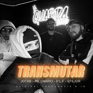 Trasmutar (Original frecuencia #16) (feat. P.L.F, Efe Jor, Jota B mc & Milenario)