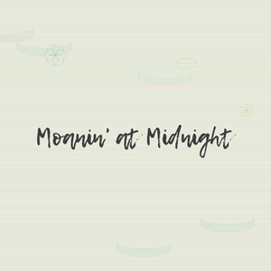 Moanin' at Midnight